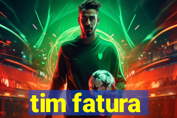 tim fatura